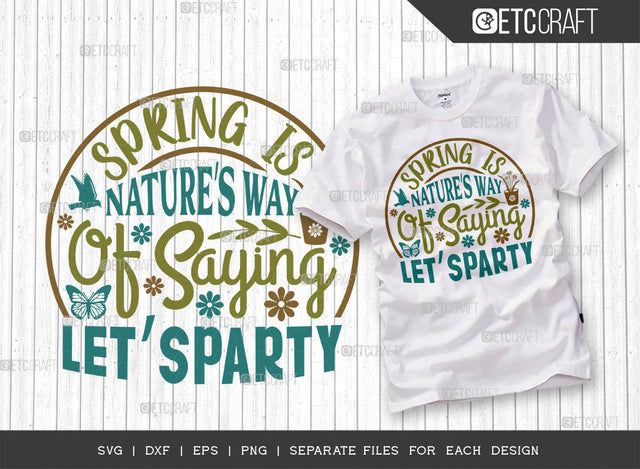 Spring Is Nature's Way Of Saying Let's Party Svg Cut File | Butterfly Svg | Birds Svg | Flower Svg | Spring Svg | Hello Spring Svg | Dxf | Eps | Png | Tshirt Design SVG ETC Craft 