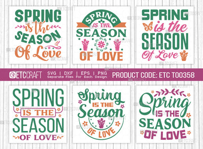 Spring Is The Season Of Love SVG Bundle, Welcome Spring Svg, Spring Svg, Hello Spring Svg, Flower Svg, Spring Blooms Svg, Spring Quote Design, ETC T00358 SVG ETC Craft 