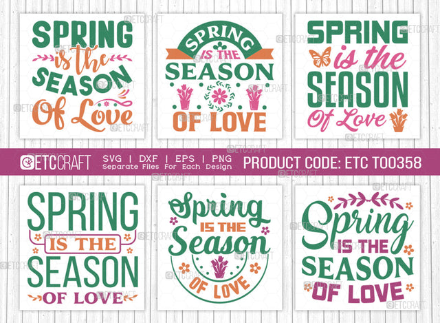 Spring Is The Season Of Love SVG Bundle, Welcome Spring Svg, Spring Svg, Hello Spring Svg, Flower Svg, Spring Blooms Svg, Spring Quote Design, ETC T00358 SVG ETC Craft 