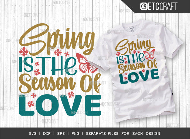 Spring Is The Season Of Love SVG Cut File | Butterfly Svg | Flower Svg | Spring Svg | Hello Spring Svg | Dxf | Eps | Png | Tshirt Design SVG ETC Craft 