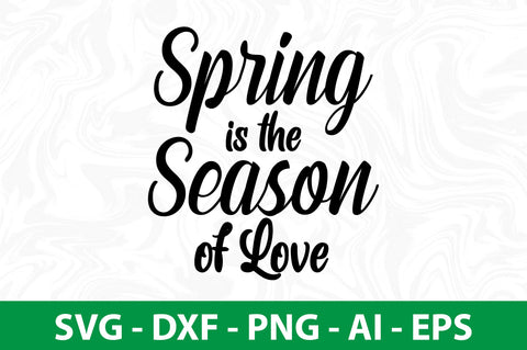 Spring is the Season of Love svg SVG nirmal108roy 