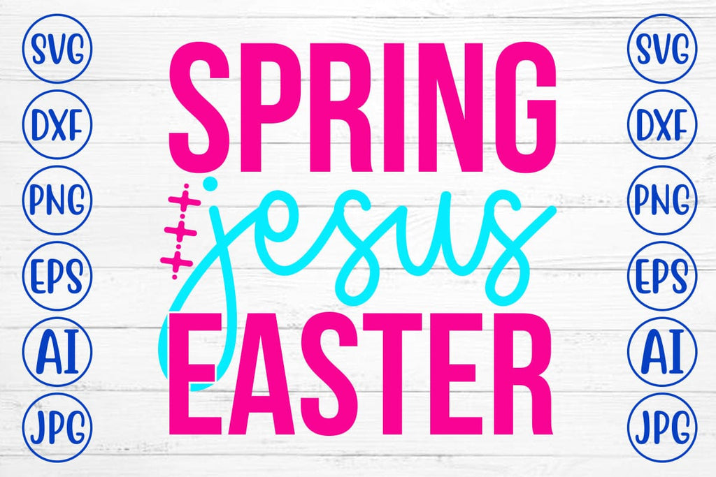 Spring Jesus Easter SVG Cut File - So Fontsy