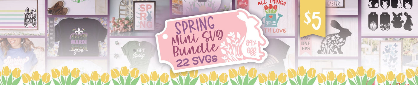 Spring Mini SVG Bundle [ 89% Off! ]