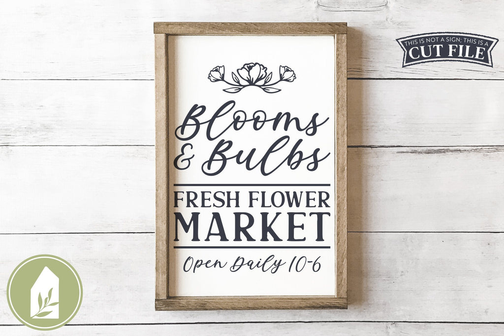 Spring Sign SVG | Blooms and Bulbs SVG | Fresh Flower Market - So Fontsy