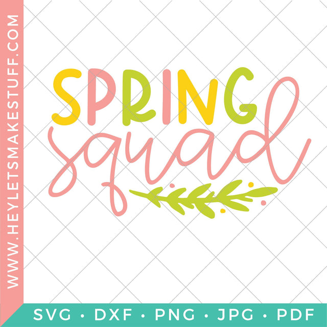 Spring Squad SVG Hey Let's Make Stuff 