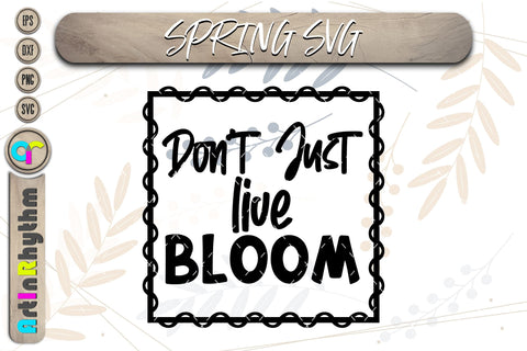 Spring svg, Don't just live bloom SVG Artinrhythm shop 