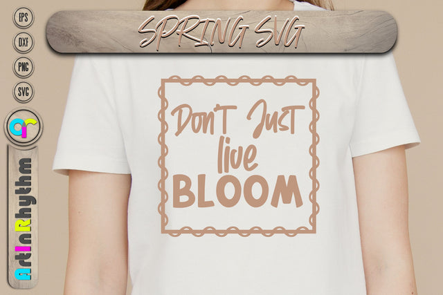 Spring svg, Don't just live bloom SVG Artinrhythm shop 