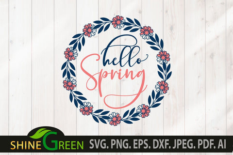 Spring SVG - Hello Spring Flower Wreath Round Sign for Home, Farmhouse SVG Shine Green Art 