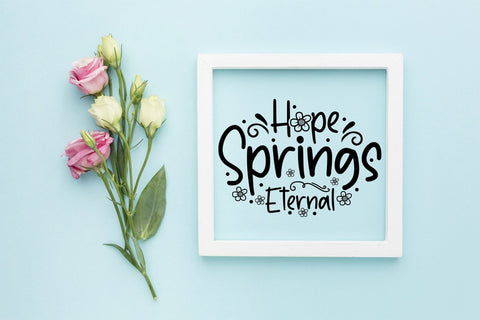 Spring SVG, Hope Springs Eternal, Quotes With Flower SVG CraftLabSVG 