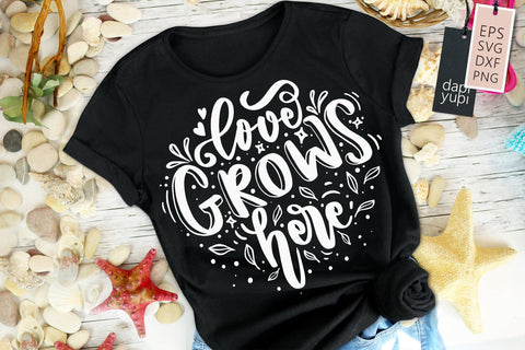 Spring SVG Love Grows Here Quotes SVG dapiyupi store 