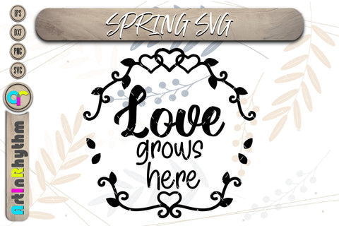 Spring svg, Love grows here SVG Artinrhythm shop 