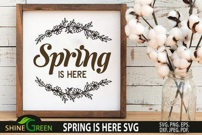 Spring SVG - Spring is Here Flower Round Sign for Farmhouse, Home SVG Shine Green Art 