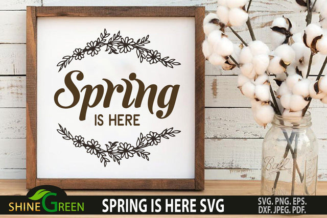 Spring SVG - Spring is Here Flower Round Sign for Farmhouse, Home SVG Shine Green Art 