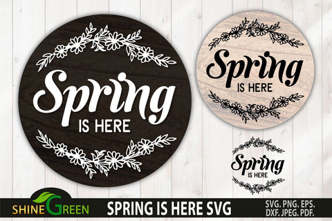 Spring SVG - Spring is Here Flower Round Sign for Farmhouse, Home SVG Shine Green Art 