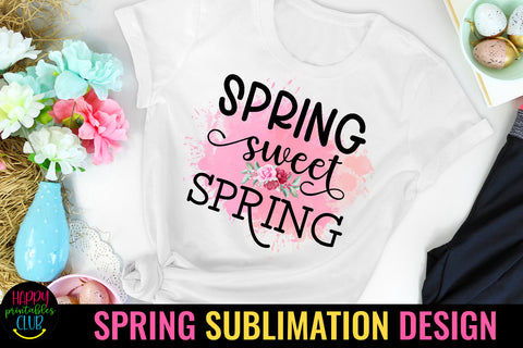 Spring Sweet Spring Sublimation Design Sublimation Happy Printables Club 