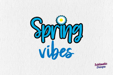 Spring Vibes PNG Sublimation Design Blue Sublimation Sublimatiz Designs 