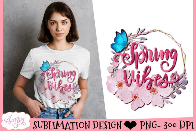 Spring Vibes Sublimation Design Sublimation Amorclipart 