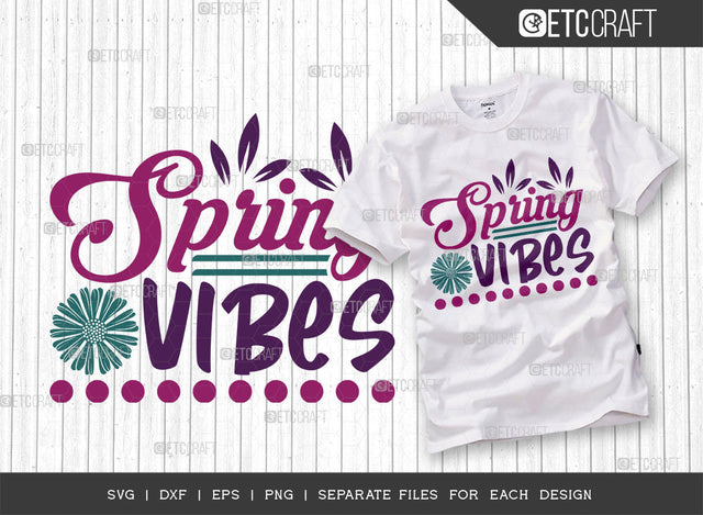 Spring Vibes SVG Cut File, Welcome Spring Svg, Spring Svg, Hello Spring Svg, Flower Svg, Spring Blooms Svg, Spring Quote Design, ETC T00354 SVG ETC Craft 
