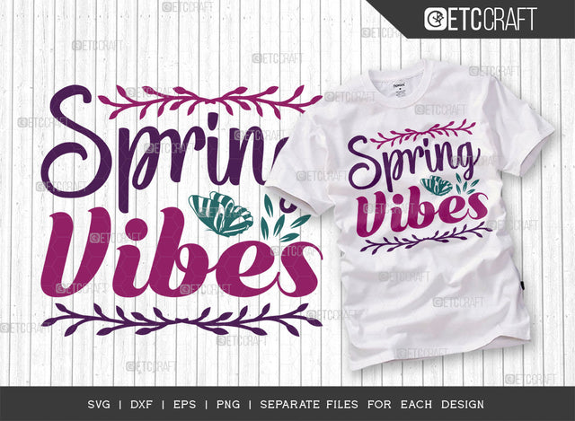 Spring Vibes SVG Cut File, Welcome Spring Svg, Spring Svg, Hello Spring Svg, Flower Svg, Spring Blooms Svg, Spring Quote Design, ETC T00354 SVG ETC Craft 