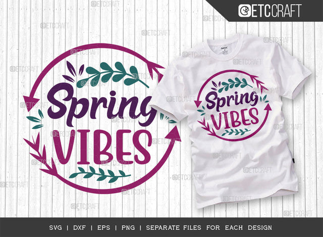 Spring Vibes SVG Cut File, Welcome Spring Svg, Spring Svg, Hello Spring Svg, Flower Svg, Spring Blooms Svg, Spring Quote Design, ETC T00354 SVG ETC Craft 
