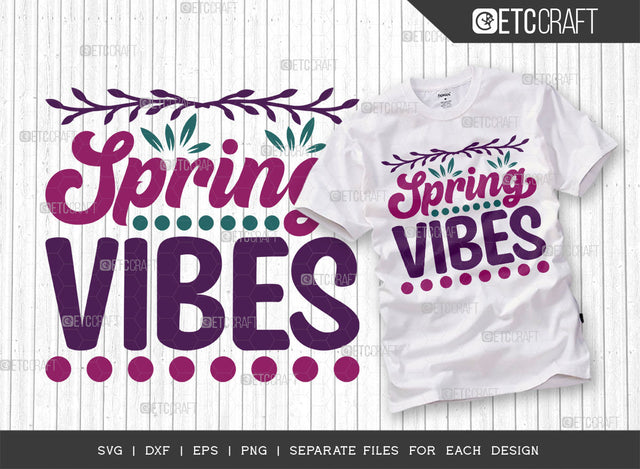 Spring Vibes SVG Cut File, Welcome Spring Svg, Spring Svg, Hello Spring Svg, Flower Svg, Spring Blooms Svg, Spring Quote Design, ETC T00354 SVG ETC Craft 