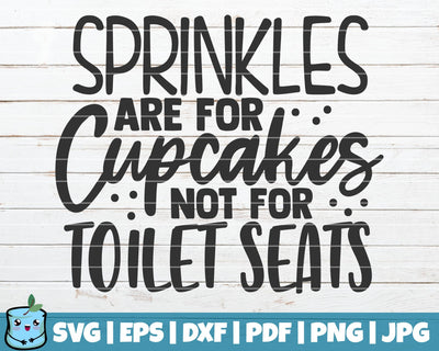 Sprinkles Are For Cupcakes Not For Toilet Seats SVG MintyMarshmallows 