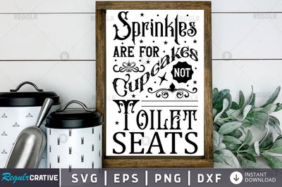 Sprinkles are for cupcakes not toilet seats SVG SVG Regulrcrative 