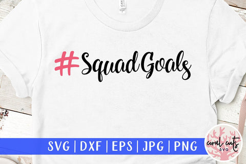 Squad Goals – Graduation SVG EPS DXF PNG SVG CoralCutsSVG 
