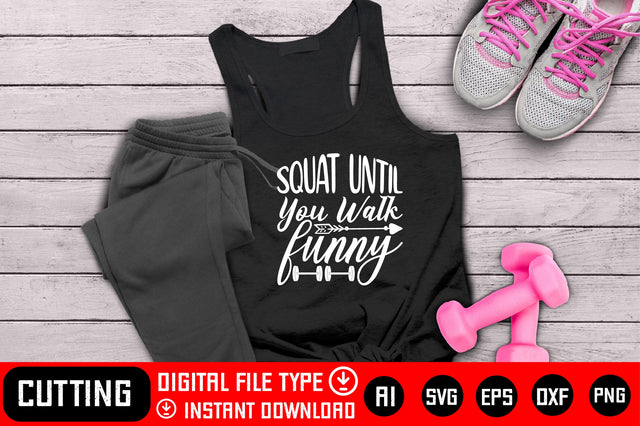 Squat Until You Walk Funny SVG CraftlabSvg29 