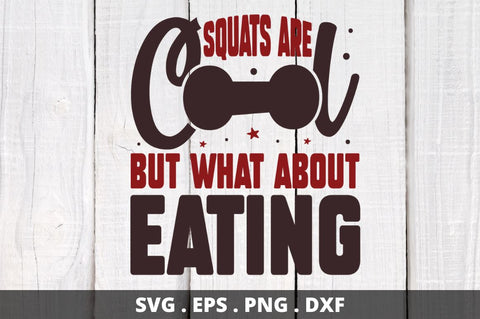 squats are cool but what about eating SVG Designangry 