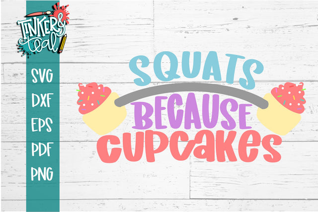 Squats Because Cupcakes Workout SVG SVG Tinker & Teal 