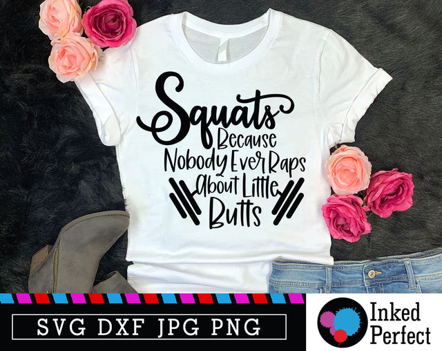 Squats Because Nobody Ever Raps About Little Butts SVG Inked Perfect 