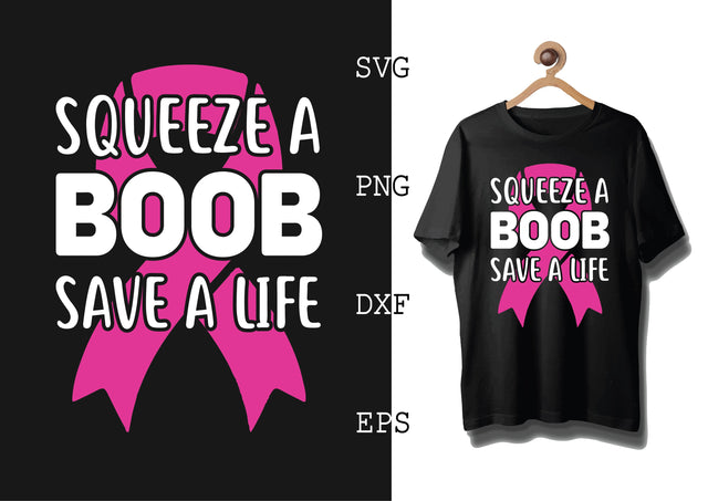 Squeeze a Boob Save a Life Svg, Breast Cancer Awareness Svg, Png, Eps, Dxf Files SVG DesignTShirt 