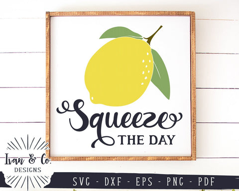 Squeeze the Day SVG Files | Lemon | Summer | Lemonade | Farmhouse SVG (989435889) SVG Ivan & Co. Designs 