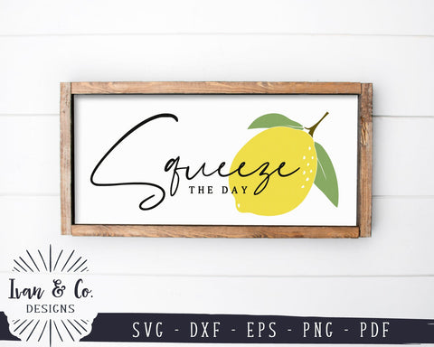 Squeeze the Day SVG Files | Lemonade Svg | Farmhouse Svg | Lemon Svg | Summer Svg | Commercial Use | Digital Cut Files (1144715843) SVG Ivan & Co. Designs 