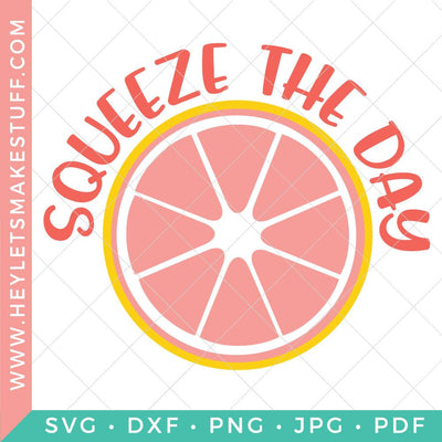 Squeeze the Day SVG SVG Hey Let's Make Stuff 