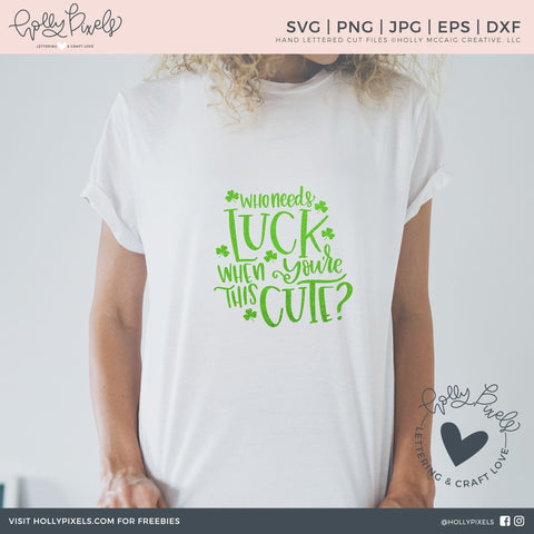 St Patrick SVG | Who Needs Luck When You're This Cute SVG Ikonart Design Shop 