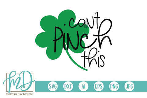 St Patrick's Day Can't Pinch This SVG Morgan Day Designs 