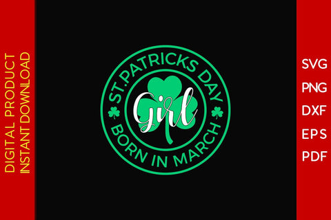 St patricks Day Girl Born In March SVG PNG PDF Cut File SVG Creativedesigntee 