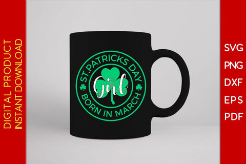 St patricks Day Girl Born In March SVG PNG PDF Cut File SVG Creativedesigntee 
