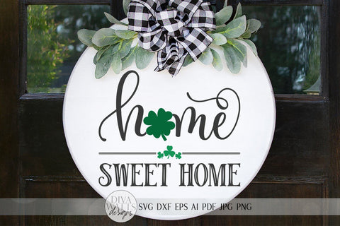 St. Patrick's Day Home Sweet Home SVG | Welcome SVG | Farmhouse Sign SVG | Four Leaf Clover Sign | dxf and more! | Printable SVG Diva Watts Designs 