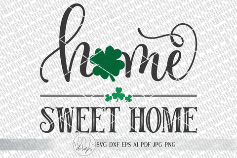 St. Patrick's Day Home Sweet Home SVG | Welcome SVG | Farmhouse Sign SVG | Four Leaf Clover Sign | dxf and more! | Printable SVG Diva Watts Designs 