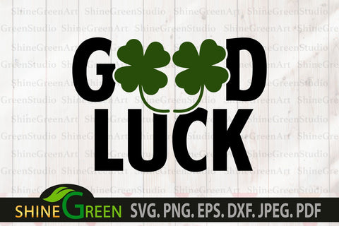 St Patricks Day SVG - Good Luck SVG SVG Shine Green Art 