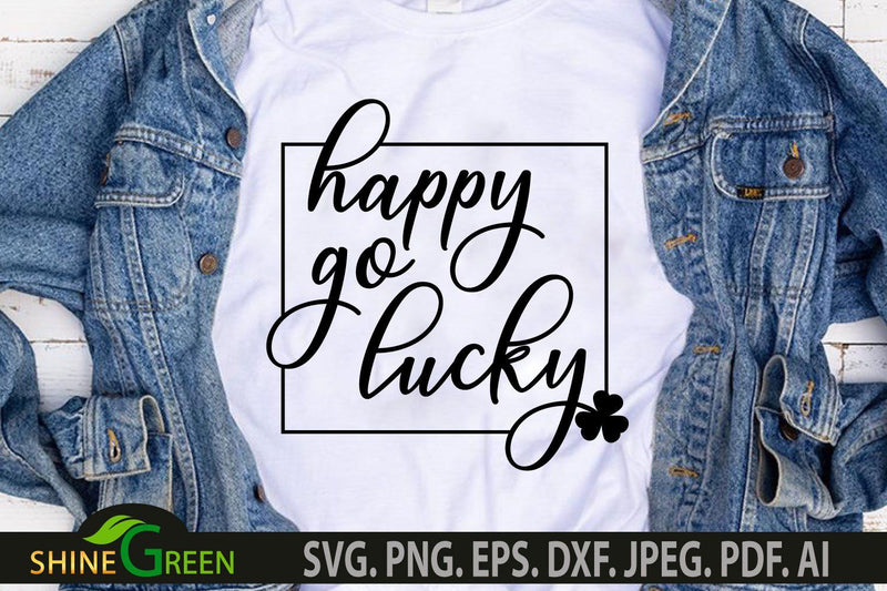 St Patricks Day SVG - Happy Go Lucky SVG with Shamrock Leaf SVG Shine Green Art 