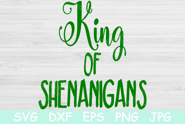 St Patricks Day Svg, King of Shenanigans Svg File. St Patricks Svg Files for Cricut and Silhouette. Funny St Pattys Irish Svg Shirt Quote. SVG TiffsCraftyCreations 