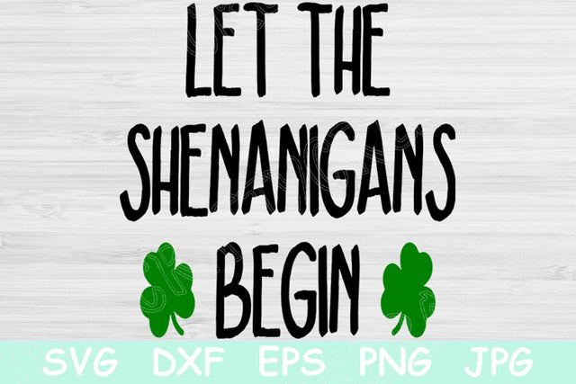 St Patricks Day Svg, Let the Shenanigans Begin Svg. Shenanigans Svg Files for Cricut and Silhouette. St Patricks Svg Quote Lucky Shamrock. SVG TiffsCraftyCreations 