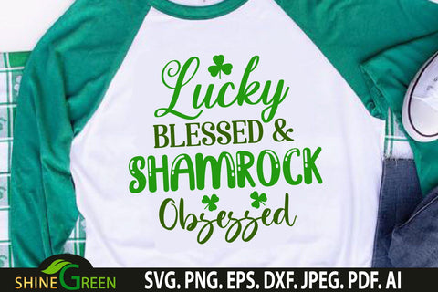 St Patrick's Day SVG - Lucky Blessed and Shamrock Obsessed SVG SVG Shine Green Art 