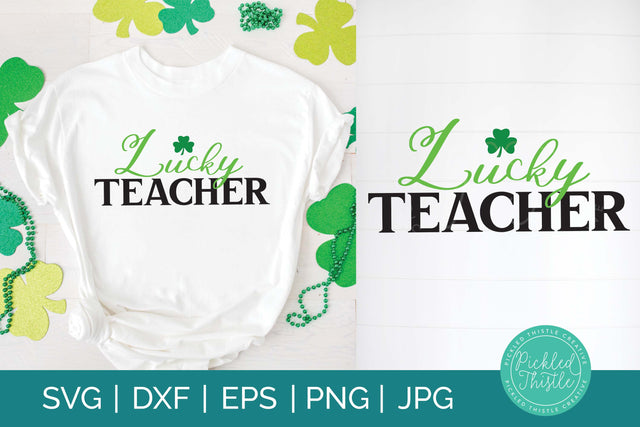 St. Patricks Day SVG - Lucky Teacher SVG Pickled Thistle Creative 