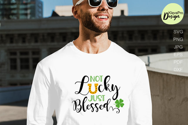 St Patricks Day SVG | Not Lucky Just Blessed SVG SVG Klava P 