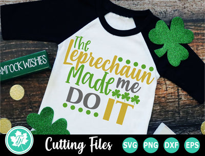 St Patricks Day SVG | The Leprechaun Made Me Do It SVG TrueNorthImagesCA 